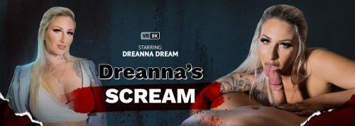 Dreanna Dream - Dreanna's Scream (26.02.2023/VRbangers.com/3D/VR/UltraHD 4K/3072p) 