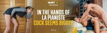 Betzz - In The Hands Of La Pianiste Cock Seems Bigger (2023/FullHD/1080p) 