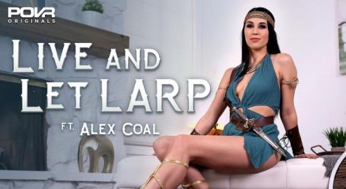 Alex Coal - Live And Let LARP (12.05.2021/POVR Originals/3D/VR/UltraHD 4K/3600p) 