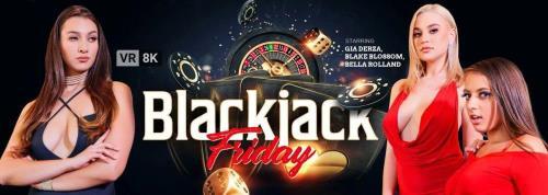 Blake Blossom, Bella Rolland, Gia Derza - Blackjack Friday (01.12.2021/VRBangers.com/3D/VR/UltraHD 4K/3840p) 