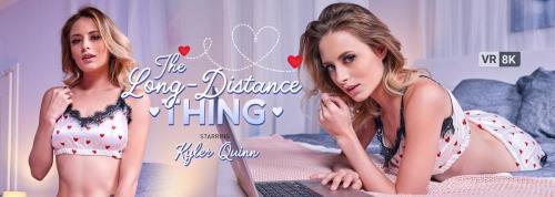 Kyler Quinn - The Long-Distance Thing (07.06.2022/VRBangers.com/3D/VR/UltraHD 2K/1920p) 