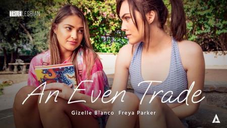 Gizelle Blanco, Freya Parker - True Lesbian - An Even Trade (2022/FullHD/1080p) 