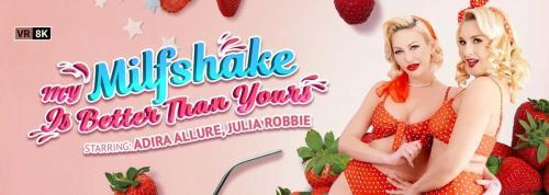 Adira Allure, Julia Robbie - My Milfshake Is Better Than Yours (01.03.2023/VRBangers.com/3D/VR/UltraHD 4K/3072p) 