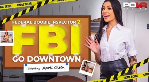 April Olsen - Federal Boobie Inspector 2: Go Downtown (11.03.2023/POVR.com, POVR Originals/3D/VR/UltraHD 4K/3600p)