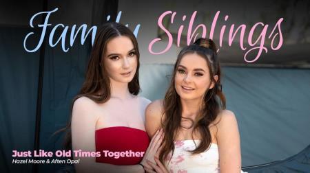 Aften Opal, Hazel Moore - Just Like Old Times Together - Family Sinblings (2023/FullHD/1080p) 