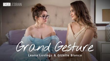 Gizelle Blanco, Leana Lovings - Grand Gesture (2023/FullHD/1080p) 