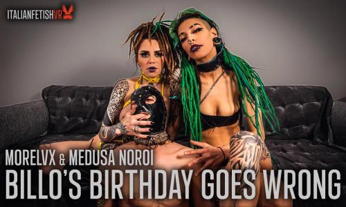 Morelvx Medusa Noroi - Billo's Birthday Goes Wrong (25.07.2023/ItalianFetishVR, SLR/3D/VR/UltraHD 4K/2880p) 