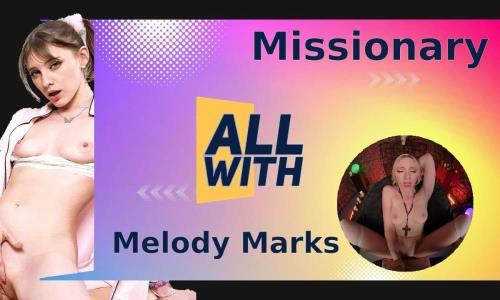 Melody Marks - All Missionary With Melody Marks (22.08.2023/AllWith, SLR/3D/VR/UltraHD 4K/2900p) 