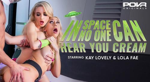 Kay Lovely, Lola Fae - In Space No One Can Hear You Cream (24.09.2023/POVR Originals, POVR.com/3D/VR/UltraHD 4K/3600p) 