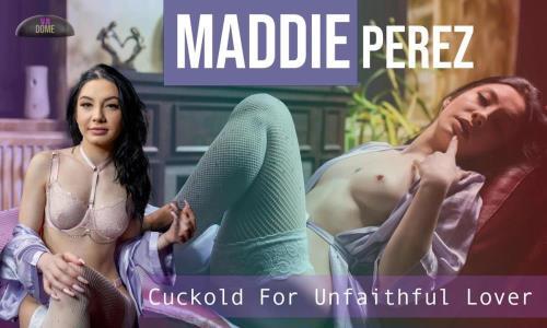 Maddie Perez - Cuckold For Unfaithful Love (16.10.2023/SLR, VRDome/3D/VR/UltraHD 4K/3072p) 