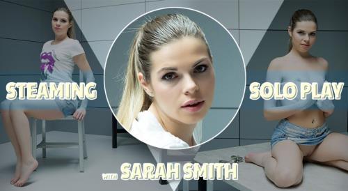 Sarah Smith - Steaming Solo Play (23.01.2024/TmwVRnet.com/3D/VR/UltraHD 2K/1920p) 