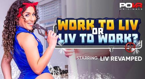Liv Revamped - Work To Liv or Liv To Work? (16.02.2024/POVR Originals, POVR.com/3D/VR/UltraHD 4K/3600p) 