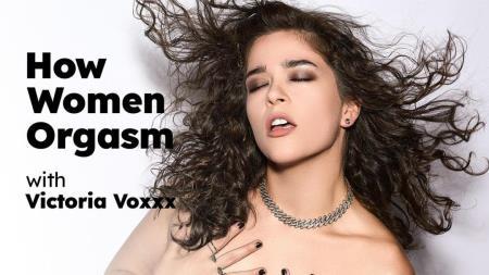 Victoria Voxxx - How Women Orgasm with Victoria Voxxx (2024/FullHD/1080p) 