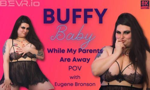 Buffy Baby - While My Parents Are Away (08.05.2024/Blush Erotica, SLR/3D/VR/UltraHD 4K/4096p) 