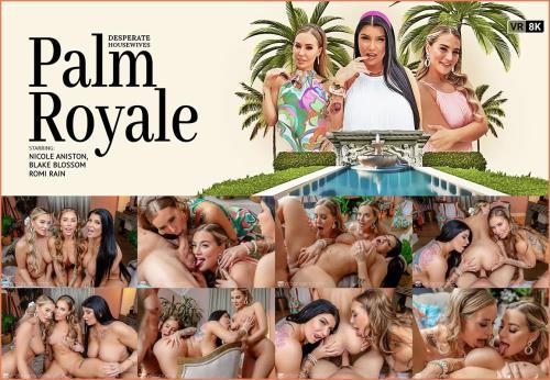 Blake Blossom, Romi Rain, Nicole Aniston - Desperate Housewives: Palm Royale (27.05.2024/VRBangers.com/3D/VR/UltraHD 4K/4096p) 