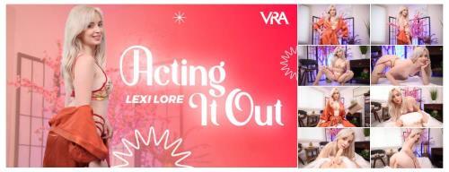 Lexi Lore - Acting It Out (12.06.2024/VRAllure.com/3D/VR/UltraHD 4K/4096p) 