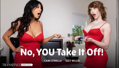 Izzy Wilde, Cami Strella - No, YOU Take It Off! (29.08.2024/Transfixed.com, AdultTime.com/Transsexual/UltraHD 4K/2160p) 