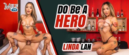 Linda Lan - DO Be A Hero (25.09.2024/MilfVR.com/3D/VR/UltraHD 2K/1920p) 