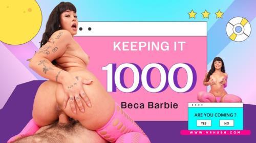 Beca Barbie - Keeping It 1000 (04.11.2024/VRHush.com/3D/VR/UltraHD 2K/1920p) 